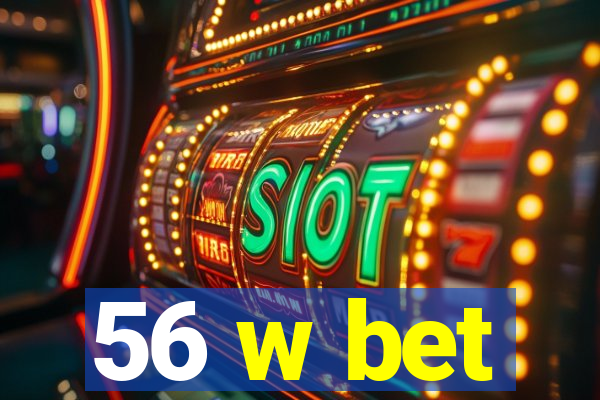 56 w bet